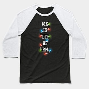 MK IS LIT AF RN Holiday Baseball T-Shirt